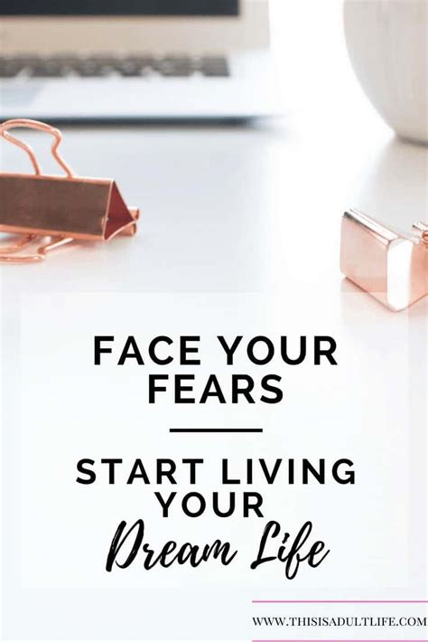 How To Face Your Fears And Start Living Your Dream This Is Adult Life