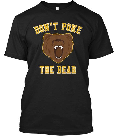 Dont Poke The Beargo Bruins Dont Poke The Bear Custom Shirts