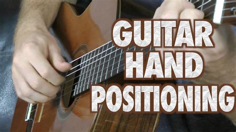 Guitar Hand Positioning Tutorial Youtube