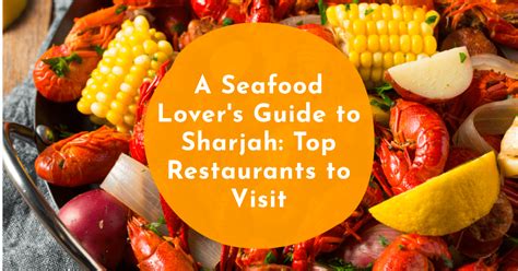 Top Seafood Restaurants In Sharjah Casa Samak Marasea And More