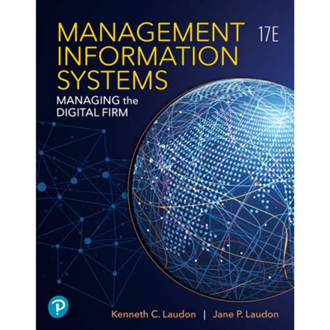 Management Information Systems: Managing the Digital Firm (17th Edition