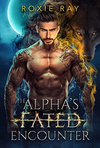 The Alphas Fated Encounter An Opposites Attract Shifter Romance