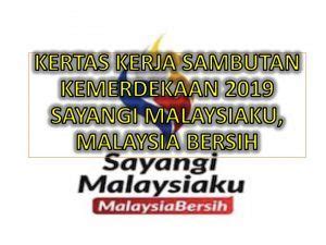 Malaysia bersih' sets the tone for malaysia's 62nd anniversary as an independent nation background and history 31 august 1957 marks the day that the federation of malaya gained its independence from british colonization, forming what we know of today as malaysia. Kertas Kerja Sambutan Kemerdekaan 2019 Sayangi Malaysiaku ...