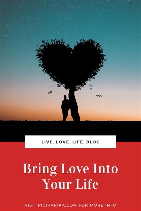 Bring Love Into Your Life Live Love Life Motivational Blog