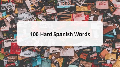 100 Hard Spanish Words To Tackle For Better Pronunciation