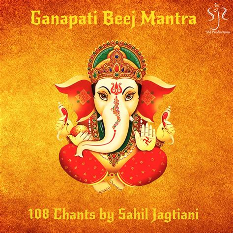 Ganapati Beej Mantra (108 Chants) | Sahil Jagtiani | SSJ Productions
