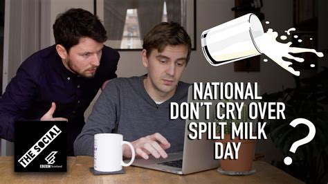 Don't regret what cannot be undone or rectified, as in the papers you you have lost the game but don't cry over spilt milk. Explaining National Don't Cry Over Spilt Milk Day - YouTube