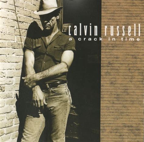 Calvin Russell A Crack In Time Lyrics And Tracklist Genius