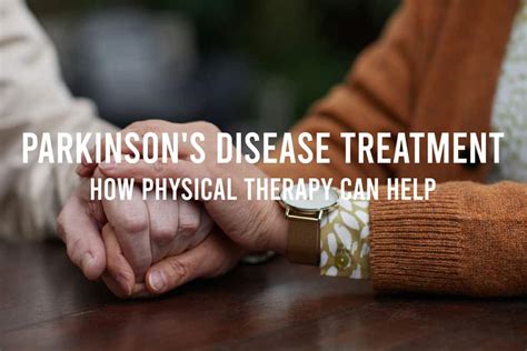 Parkinsons Disease Treatment How Physical Therapy Can Help