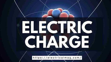 What Is Electric Charge Properties Of Charge Electricalmag