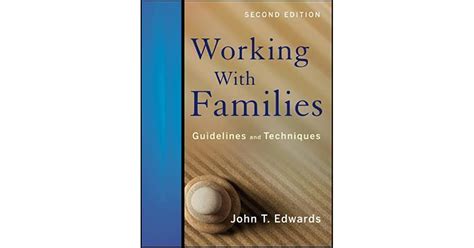 Working With Families Guidelines And Techniques By John T Edwards