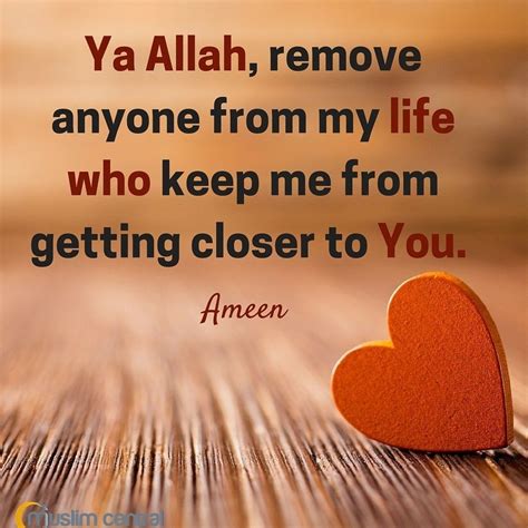 Ya Allah Remove Anyone From My Life Who Keep Me From Getting Closer To