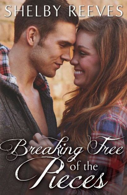 Breaking Free Of The Pieces By Shelby Reeves Ebook Barnes Noble