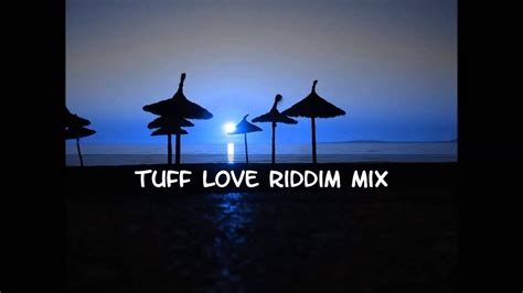 23 Tuff Love Riddim Mix Full Ft Tarrus Riley Romain Virgo I