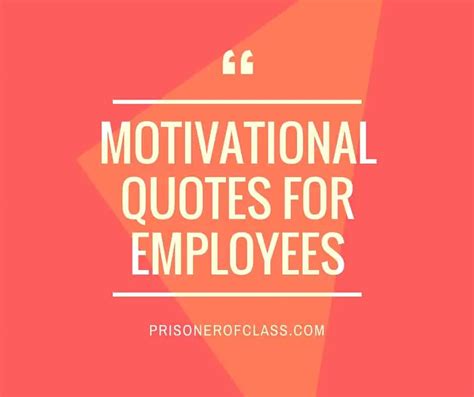 101 Kickass Motivational Quotes To Get Your Employees Pumped Up — Prisoner Of Class