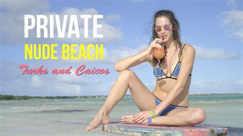 Private Nude Beach In Turks And Caicos Youtube