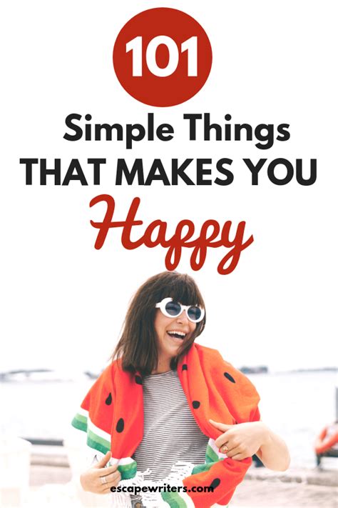 101 Simple Things That Makes You Happy Escape Writers