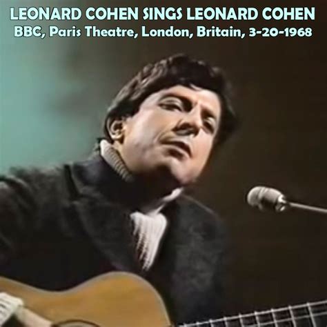 albums that should exist leonard cohen leonard cohen sings leonard cohen bbc paris theatre
