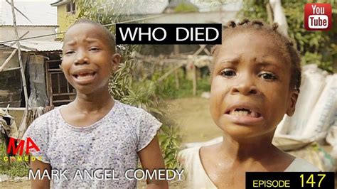 Who Died Mark Angel Comedy Episode 147 Mark Angel Comedy Crew Come