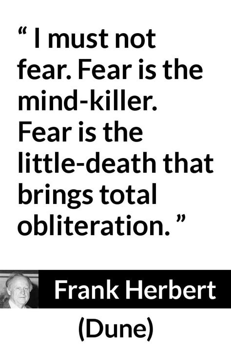 Frank Herbert I Must Not Fear Fear Is The Mind Killer Fear