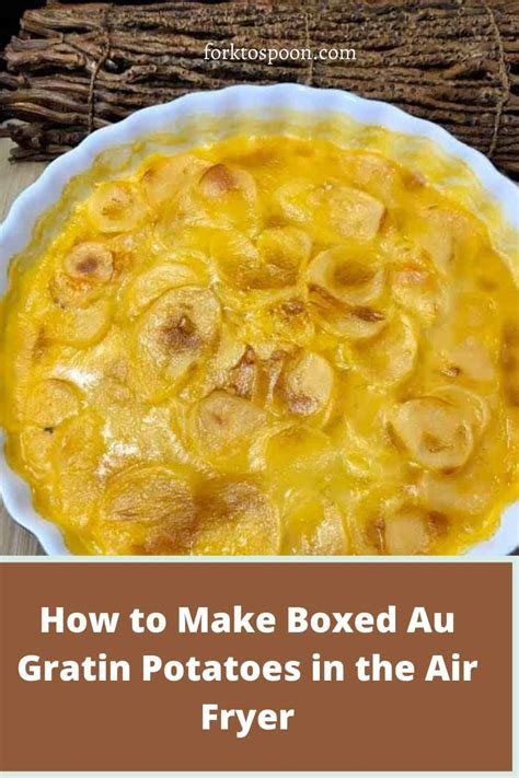 How To Make Boxed Au Gratin Potatoes In The Air Fryer Fork To Spoon