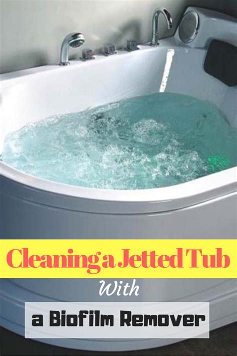 Cleaning A Jetted Tub With A Biofilm Remover Jetted Tub Tub Biofilm