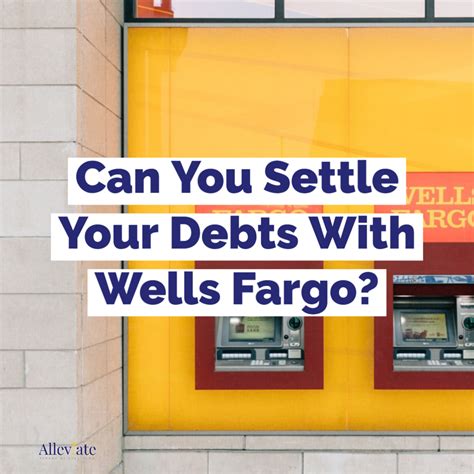 CAN YOU SETTLE YOUR DEBT WITH WELLS FARGO Wells Fargo Debt