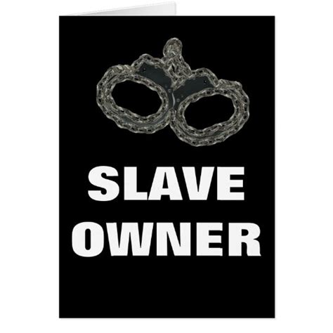 SLAVE OWNER Zazzle Com