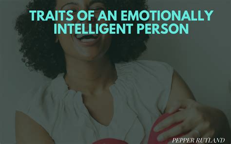 Traits Of An Emotionally Intelligent Person Pepper Rutland