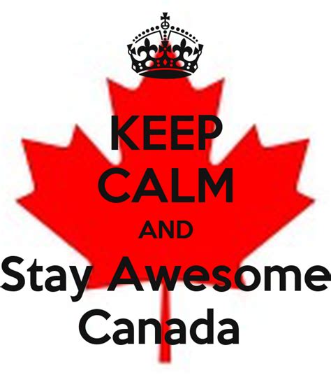 Keep Calm And Stay Awesome Canada Poster Will Keep Calm O Matic