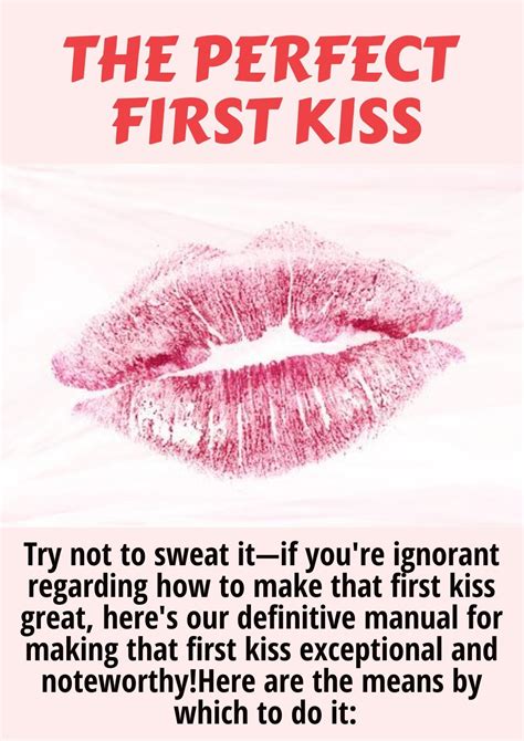 Try Not To Sweat It—if Youre Ignorant Regarding How To Make That First Kiss Great Heres Our