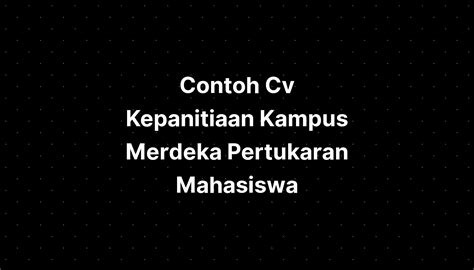 Contoh Cv Kepanitiaan Kampus Merdeka Pertukaran Mahasiswa Imagesee The Best Porn Website