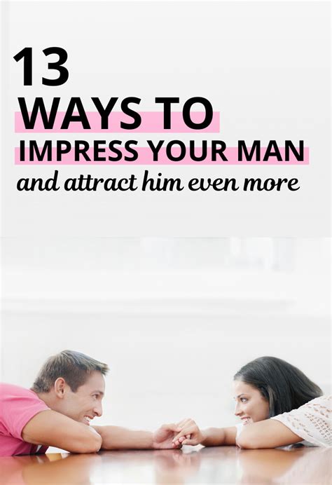 13 ways to impress your man and attract him even more relationship relationship advice