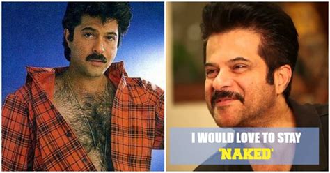 Anil Kapoor Prefers To Stay Naked At Least Thats What Hell Have Us