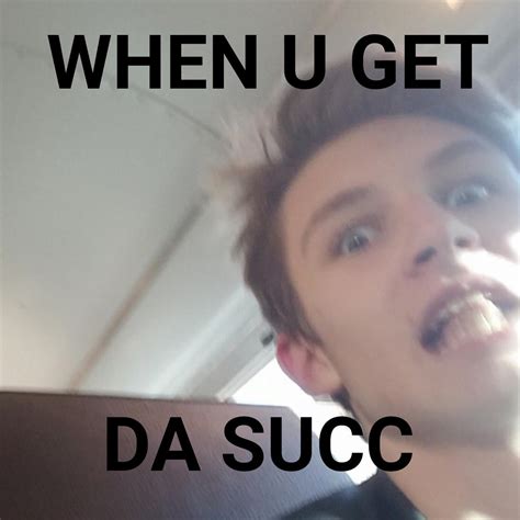 Succ Meme By Trevornock9 On Deviantart