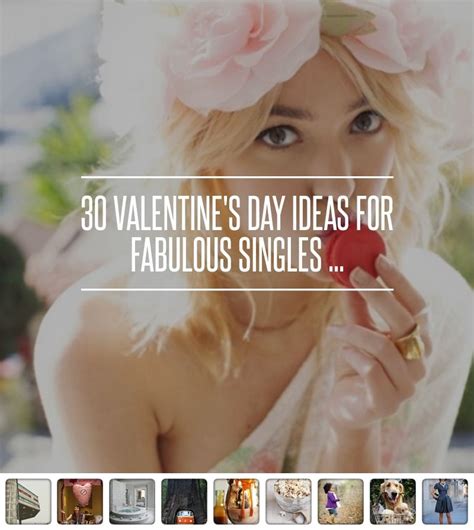 30 Valentines Day Ideas For Fabulous Singles Valentines
