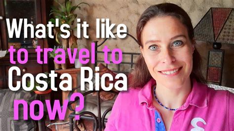 Costa Rica Is Open To All Countries What Is It Like To Travel To Costa Rica Now Youtube