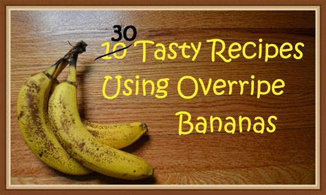 How To Use Your Overripe Bananas A Collection Of 30 Recipes Thrifty