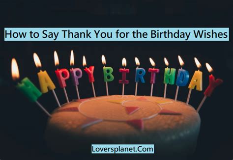 How To Say Thank You For The Birthday Wishes Lovers Planet