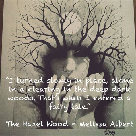 The Hazel Wood Melissa Albert The Hazel Wood Into The Woods Quotes