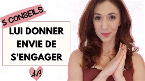 Comment Donner Envie à Une Femme De Sengager Youtube