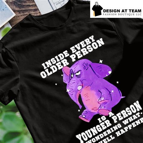 Purple Elephant Inside Every Older Person Is A Younger Person Shirt