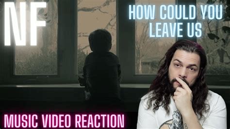 Nf How Could You Leave Us Reaction Youtube
