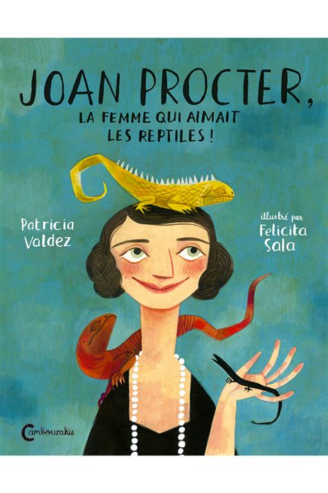 Joan Procter La Femme Qui Aimait Les Reptiles Éditions Cambourakis