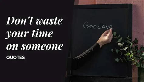 60 Deep Quotes About Wasting Your Time On Someone