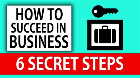 How To Succeed In Business 6 Secret Steps Youtube