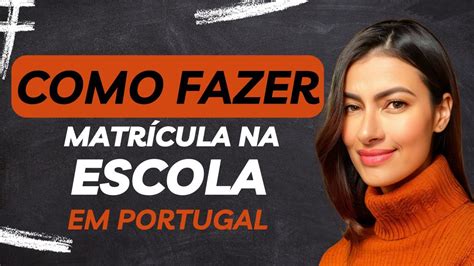 Como Fazer Matrícula Na Escola Em Portugal 🇵🇹 Youtube