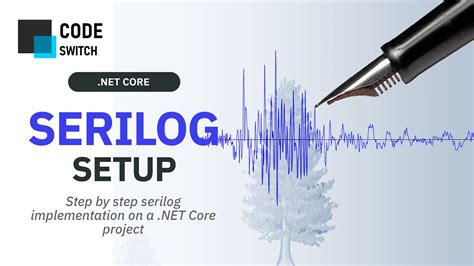 Quickly Setup Serilog Logging In Asp Net Core Web Application In