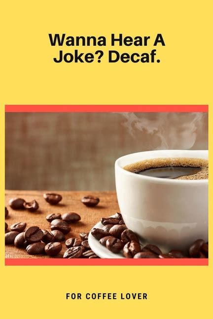 Wanna Hear A Joke Decaf 100 Pages 6 X 9 Lined Writing Paper Best T For Coffee Lovers