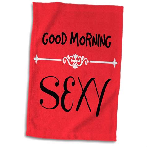 3drose Good Morning Sexy Red And Black Quotes Saying Towel 15 By